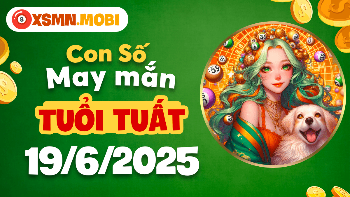 Tuổi Tuất hóa giải căng thẳng: Con số may mắn ngày 19/6/2025