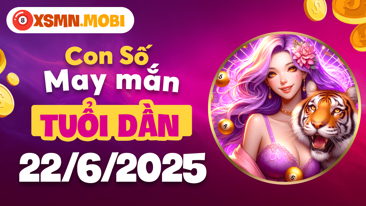 Mật mã thành công của tuổi Dần ngày 22/6/2025