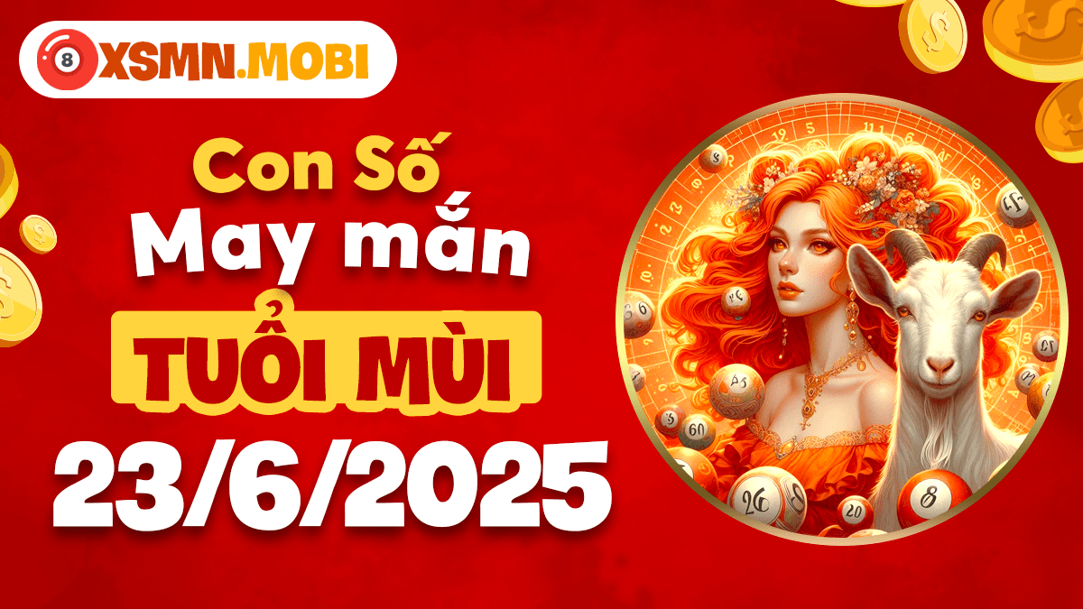 Tuổi Mùi 23/6/2025: Con số đắc lộc hóa giải rủi ro, kích hoạt thịnh vượng!