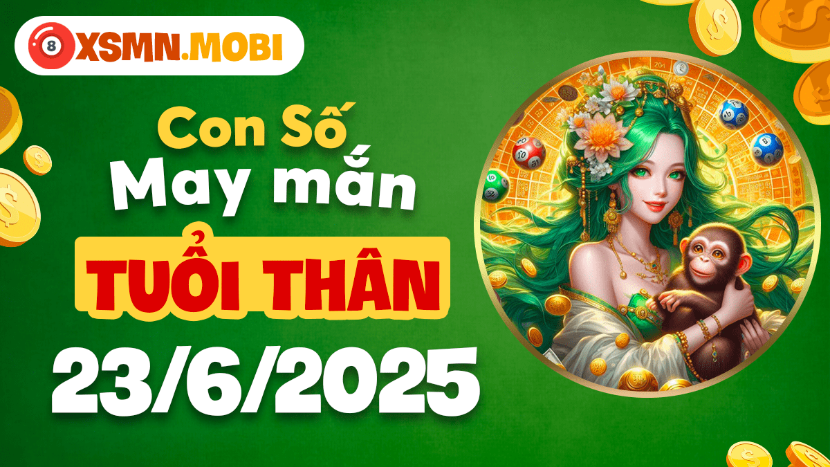 Tuổi Thân 23/6/2025: Con số may mắn đổi vận ngoạn mục!